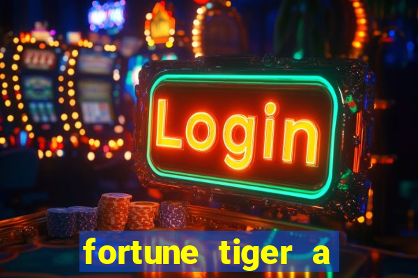 fortune tiger a partir de 1 real